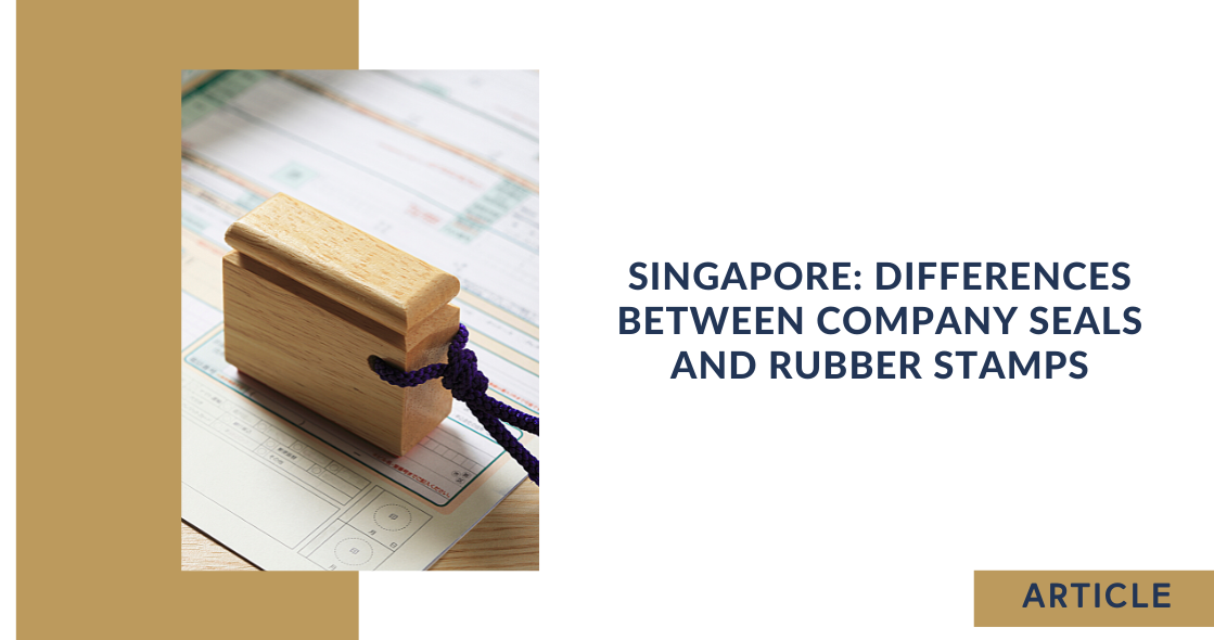 Singapore Differences between company seals and rubber stamps